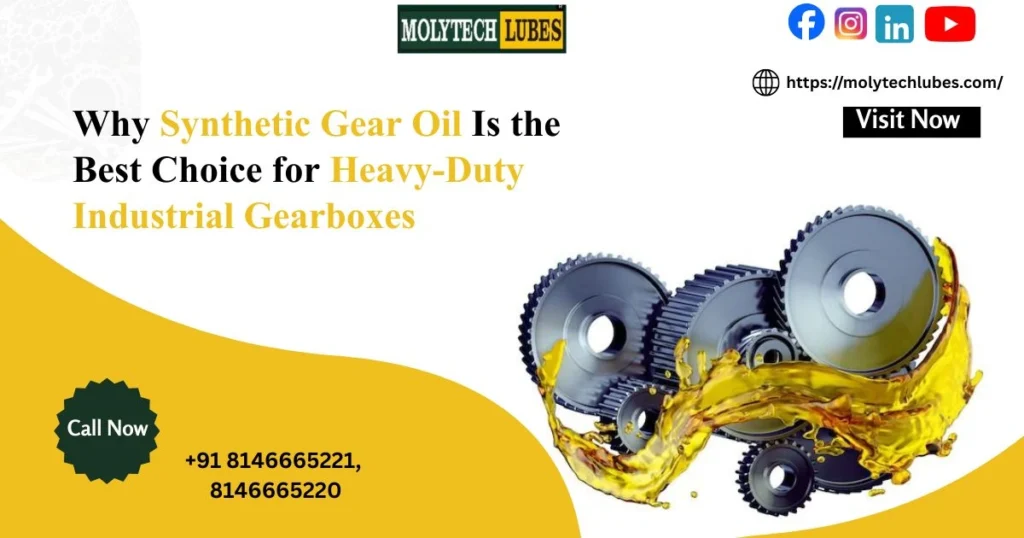 Why Synthetic Gear Oil Is the Best Choice for Heavy-Duty Industrial Gearboxes